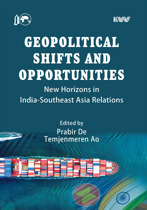 Geopolitical Shifts and Opportunities: New Horizons in India-Southeast Asia Relations